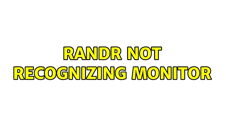 RandR not recognizing monitor