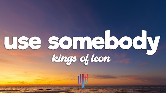 Use Somebody Kings Of Leon Lyrics Deutsch fity.club