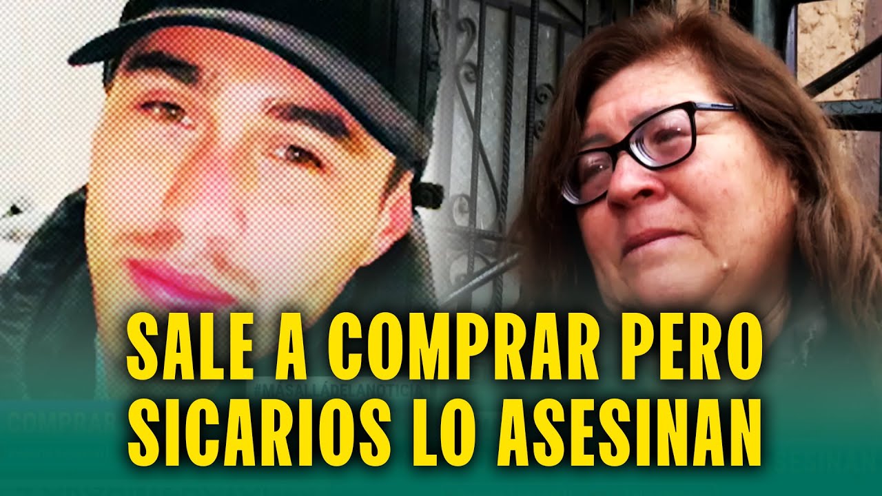 Joven salió a comprar y lo mataron: Madre sospecha que fue venganza por frustrar un robo