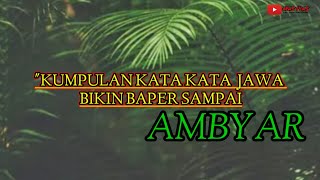 KUMPULAN KATA  KATA JAWA BIKIN BAPER SAMPAI AMBYAR