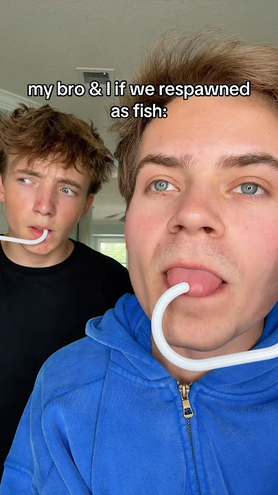 If bro and I were fish