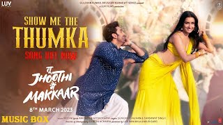 SHOW ME THE THUMKA | TU JHOOTHI MAIN MAKKAAR (HINDI-2023) MUSIC BOX - RANBIR | SHRADDHA | PRITAM