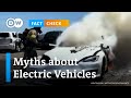 Fact check: Myths about electric vehicles busted | DW News