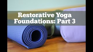 Restorative Yoga Foundations: Part3
