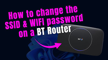 How to change your network name (SSID) & WIFI Password on a BT Router