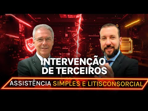 Intervenção de Terceiros: Tudo sobre Assistência Simples e Litisconsorcial