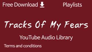 Tracks Of My Fears | YouTube Audio Library
