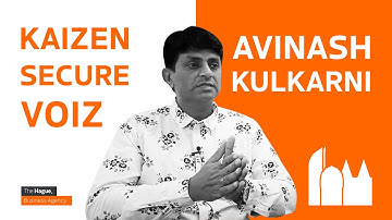 Full interview with Avinash Kulkarni, CSO from Kaizen Secure Voiz ❖ The Hague Business Agency