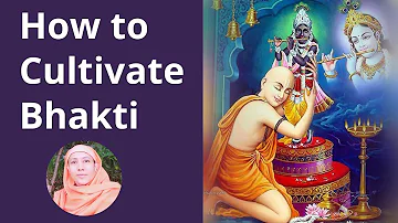 How to Cultivate Bhakti (Devotion to God)? - Pravrajika Divyanandaprana