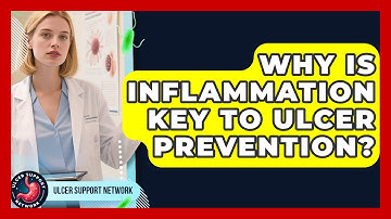 Why Is Inflammation Key To Ulcer Prevention? - Ulcer Support Network
