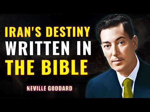 NEVILLE GODDARD | IRAN'S DESTINY WRITTEN IN THE BIBLE