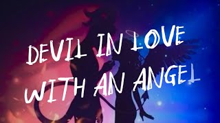 Devil in love with an angel by unitinghen ( lyrics)