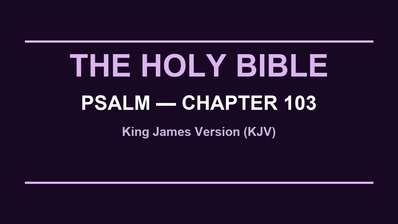 Psalm 103 | KJV Bible Reading with Calming Music | Sleep & Meditation ...