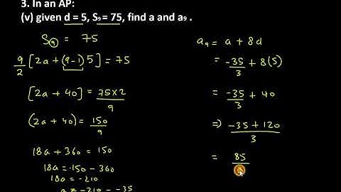 3. In an AP (i) given a = 5, d = 3,an=50 , find n and Sn .(ii) given a = 7,a13= , find.(iii)