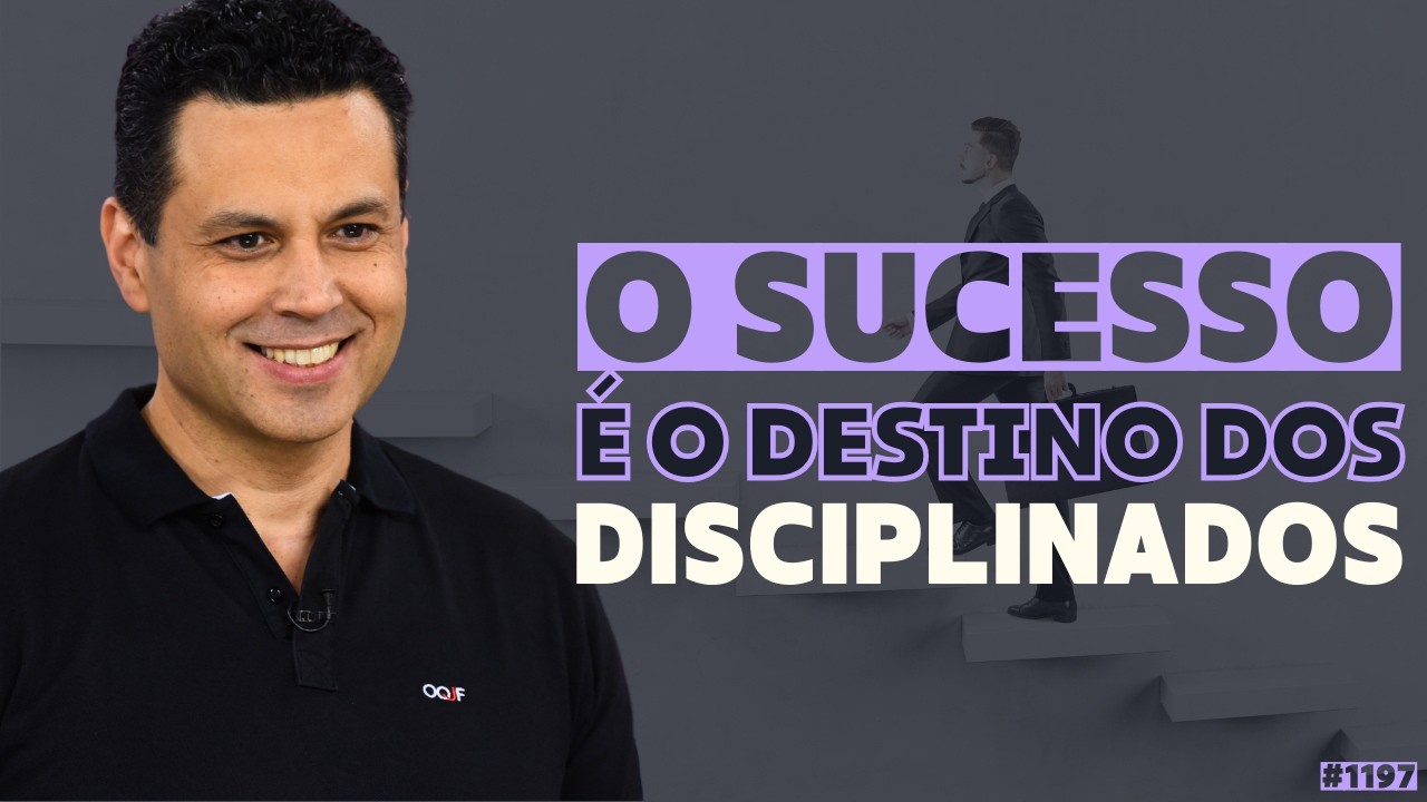 O SUCESSO é o DESTINO dos DISCIPLINADOS | 