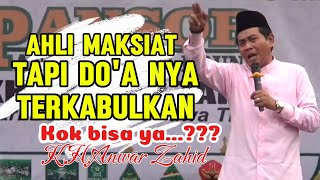 Ahli maksiat Do'anya terkabul..??? KH.Anwar Zahid