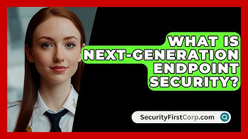 What Is Next-Generation Endpoint Security? - SecurityFirstCorp.com