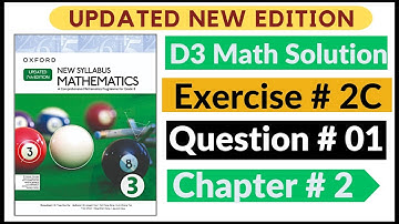 Exercise 2c Question # 01 Oxford New Syllabus Math Updated New Edition| D3 Maths | Chapter 2 |Book 3