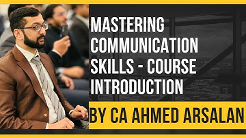 Mastering Communication Skills - Proven, Quick and Easy- Video # 1 by CA Ahmed Arsalan