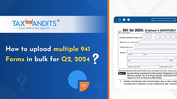 How to upload multiple 941 Forms in bulk for Q2, 2024?