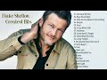 Blake Shelton Greatest Hits Full Album | The Very Best of Blake Shelton