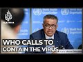 Coronavirus: UN health body says containment is top priority