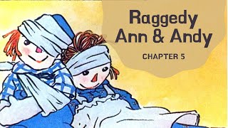 Raggedy Ann and Andy Ch 5 by Johnny Gruelle | Read Aloud