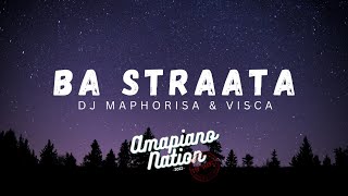 Dj Maphorisa & Visca - Ba Straata ( Lyrics) ft. 2woshortrsa, Stompiiey, ShaunMusiq, Ftears