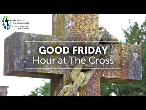 Good Friday - Hour at The Cross - Friday 2nd April 2021