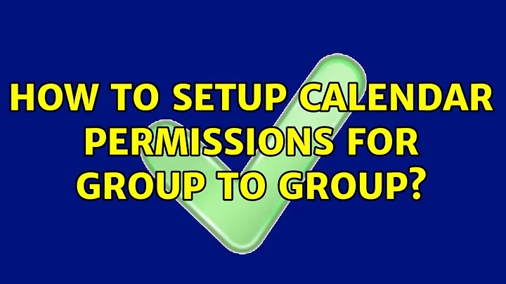 How to setup Calendar permissions for group to group?