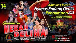 LIVE SIANG MERAH DELIMA UNJUNGAN NYIMAS ENDANG GEULIS/DESA DANAWINANGUN (PENGAMPON) CIREBON, 2025
