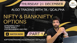 PART 2 Dec 21  Thursday Live: Nifty & BankNifty Options Algo Trading with TK | QCAlpha