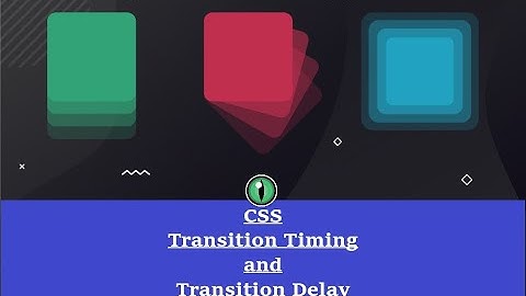 CSS Transition Timing Function and Transition Delay Tutorial for beginners and intermediates 2021