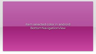 item selected color in android BottomNavigationView