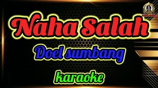Doel Sumbang - Naha Salah (karaoke)