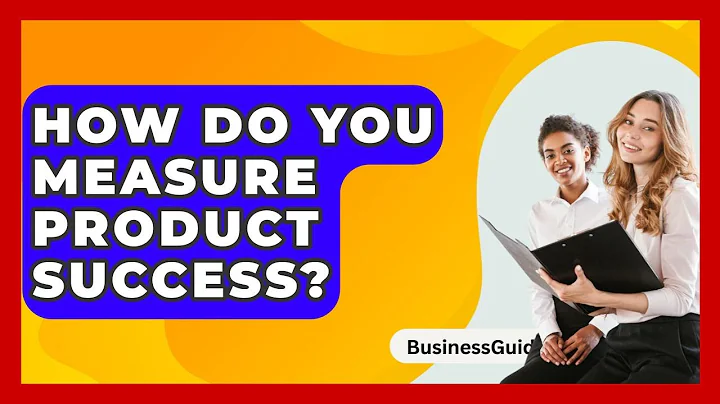 How Do You Measure Product Success? - BusinessGuide360.com
