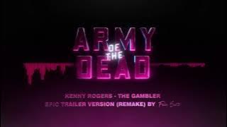 Kenny Rogers - The Gambler (Army of the Dead | Epic Trailer Music)
