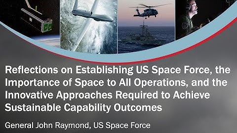 Reflections on Establishing the US Space Force - John Raymond Keynote Address