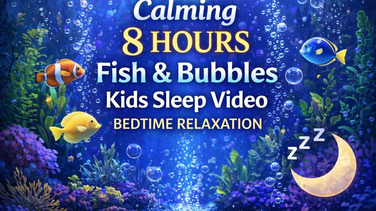 Calming 8 Hours Fish & Bubbles Kids Sleep Video Bedtime Relaxation
