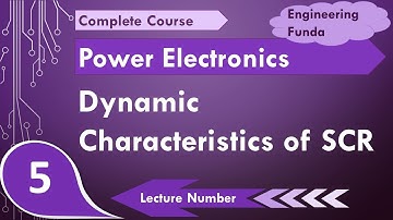 Dynamic Characteristics of SCR / Switching Characteristics of SCR in Power Electronics