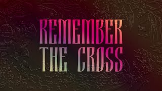 Remember The Cross 2025