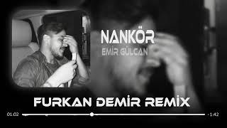 Emir Gülcan - Nankör (Furkan Demir Remix) |Gitme Burdan Resimi