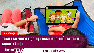 Tràn lan video độc hại dành cho trẻ em trên mạng xã hội