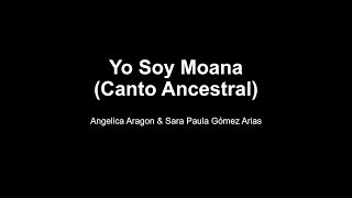 Video thumbnail of "Yo Soy Moana (Canto Ancestral) letra"