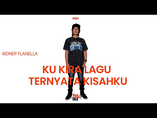 RealTalk Kidnep Flanella - Ku Kira Lagu Ternyata Kisahku class=