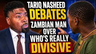 Celebrity Tariq Nasheed Debates Zambian Man Over Who's Really Divisive Wealth