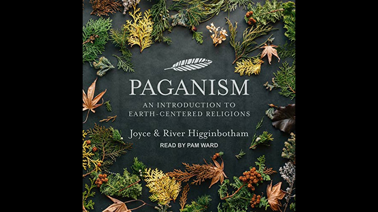 Paganism: An Introduction to Earth-Centered Religions by Joyce Higginbotham | Full Audiobook