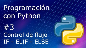 Programación con Python 3 - Control de flujo (IF - ELIF - ELSE)