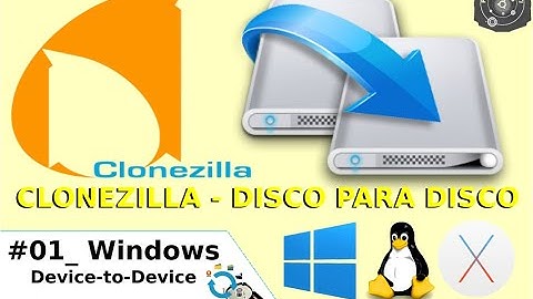#01_ Clonando HARD DISK WINDOWS para um novo HD utilizando o Clonezilla Live (Device-to-Device) 🐧