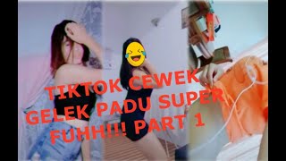 TikTok GelekPadu Super!!! Part 1!!!